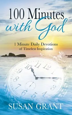 100 minut z Bogiem: 1-minutowe codzienne nabożeństwa z ponadczasowymi inspiracjami - 100 Minutes with God: 1 Minute Daily Devotions of Timeless Inspirations