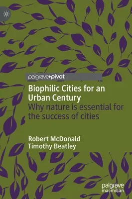 Biophilic Cities for an Urban Century: Dlaczego natura jest niezbędna dla sukcesu miast - Biophilic Cities for an Urban Century: Why Nature Is Essential for the Success of Cities