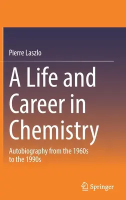 Życie i kariera w chemii: Autobiografia od lat sześćdziesiątych do dziewięćdziesiątych XX wieku - A Life and Career in Chemistry: Autobiography from the 1960s to the 1990s