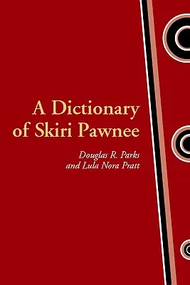 Słownik języka Skiri Pawnee - A Dictionary of Skiri Pawnee