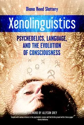 Ksenolingwistyka: Psychodeliki, język i ewolucja świadomości - Xenolinguistics: Psychedelics, Language, and the Evolution of Consciousness