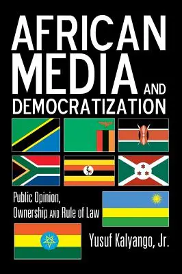 Afrykańskie media i demokratyzacja: opinia publiczna, własność i rządy prawa - African Media and Democratization; Public Opinion, Ownership and Rule of Law