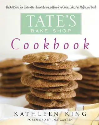 Książka kucharska Tate's Bake Shop: Najlepsze przepisy z ulubionej piekarni Southampton na domowe ciasteczka, ciasta, torty, muffinki i chleby - Tate's Bake Shop Cookbook: The Best Recipes from Southampton's Favorite Bakery for Homestyle Cookies, Cakes, Pies, Muffins, and Breads