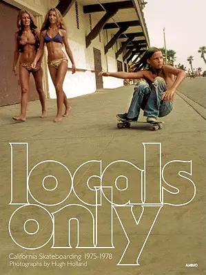 Tylko dla miejscowych: California Skateboarding 1975-1978 - Locals Only: California Skateboarding 1975-1978