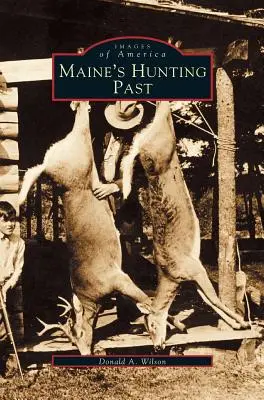 Myśliwska przeszłość Maine - Maine's Hunting Past