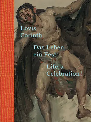 Lovis Corinth: Życie, święto! - Lovis Corinth: Life, a Celebration!