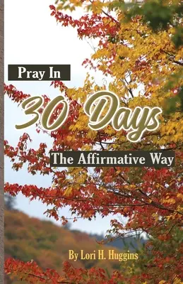 Módl się w 30 dni w afirmatywny sposób - Pray in 30 Days The Affirmative Way