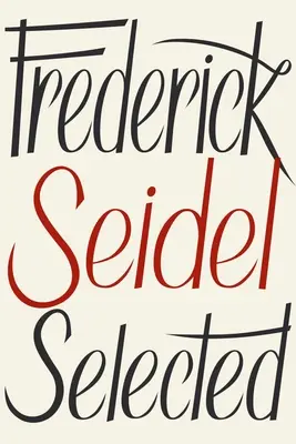 Frederick Seidel Wybrane wiersze - Frederick Seidel Selected Poems