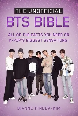 Nieoficjalna Biblia Bts: Wszystkie potrzebne fakty na temat największych sensacji K-Popu! - The Unofficial Bts Bible: All of the Facts You Need on K-Pop's Biggest Sensations!