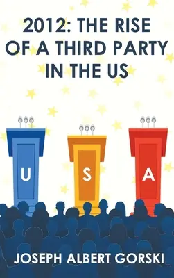 2012: Powstanie trzeciej partii w USA - 2012: The Rise of a Third Party in the US