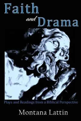 Wiara i dramat: Sztuki i lektury z perspektywy biblijnej - Faith and Drama: Plays and Readings from a Biblical Perspective