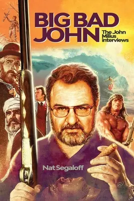 Wielki zły John: Wywiady z Johnem Miliusem - Big Bad John: The John Milius Interviews