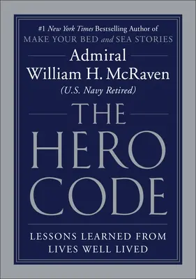 Kod bohatera: Lekcje wyciągnięte z dobrze przeżytego życia - The Hero Code: Lessons Learned from Lives Well Lived