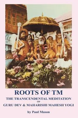 Korzenie TM: Medytacja Transcendentalna Guru Deva i Maharishi Mahesh Yogi - Roots of TM: The Transcendental Meditation of Guru Dev & Maharishi Mahesh Yogi