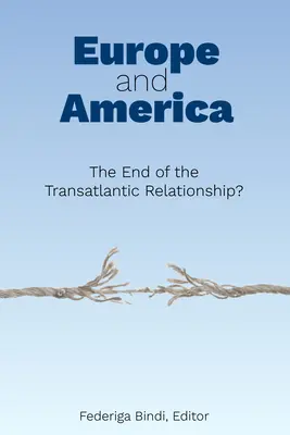 Europa i Ameryka: Koniec stosunków transatlantyckich? - Europe and America: The End of the Transatlantic Relationship?