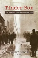 Tinder Box: Katastrofa w teatrze Iroquois w 1903 roku - Tinder Box: The Iroquois Theatre Disaster 1903