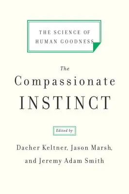 Instynkt współczucia: nauka o ludzkiej dobroci - The Compassionate Instinct: The Science of Human Goodness