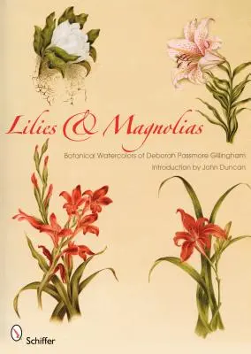 Lilie i magnolie: Botaniczne akwarele Deborah Passmore Gillingham - Lilies & Magnolias: Botanical Watercolors of Deborah Passmore Gillingham