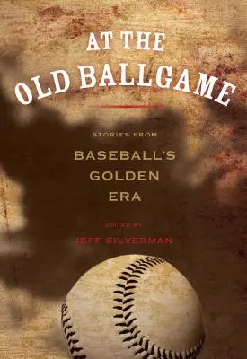 At the Old Ballgame: Historie ze złotej ery baseballu - At the Old Ballgame: Stories from Baseball's Golden Era