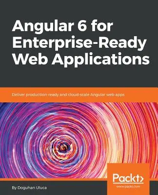 Angular 6 dla gotowych aplikacji internetowych dla przedsiębiorstw - Angular 6 for Enterprise-Ready Web Applications