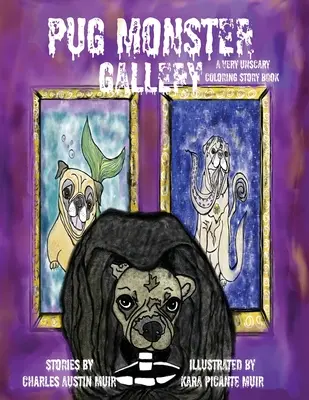 Galeria mopsich potworów: Bardzo niestraszna książka do kolorowania - Pug Monster Gallery: A Very Unscary Coloring Story Book