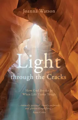 Światło przez szczeliny: Jak Bóg wkracza, gdy życie staje się trudne - Light Through the Cracks: How God Breaks in When Life Turns Tough