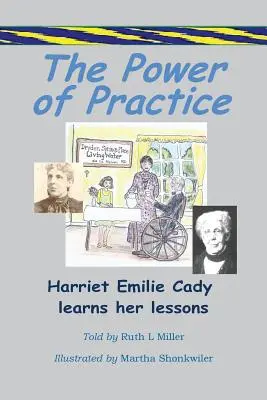 Moc praktyki - Harriet Emilie Cady uczy się swoich lekcji - The Power of Practice - Harriet Emilie Cady Learns Her Lessons