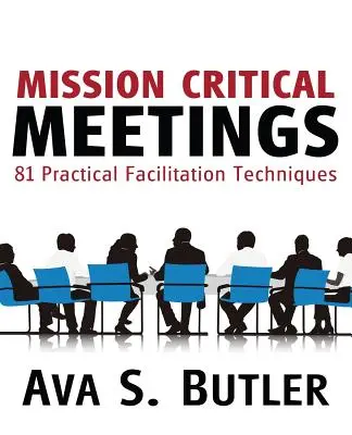 Mission Critical Meetings: 81 praktycznych technik facylitacji - Mission Critical Meetings: 81 Practical Facilitation Techniques