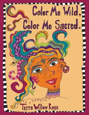 Color Me Wild, Color Me Sacred: kolorowanka do odkrywania i świętowania dzikiej i nieokiełznanej kobiecości - Color Me Wild, Color Me Sacred: a coloring book to explore and celebrate the wild and untamed feminine