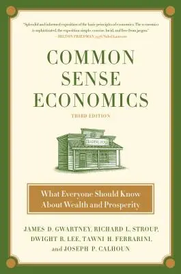 Ekonomia zdrowego rozsądku: Co każdy powinien wiedzieć o bogactwie i dobrobycie - Common Sense Economics: What Everyone Should Know about Wealth and Prosperity