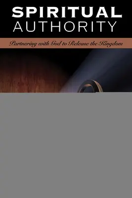 Duchowy autorytet: Partnerstwo z Bogiem w uwalnianiu Królestwa - Spiritual Authority: Partnering with God to Release the Kingdom