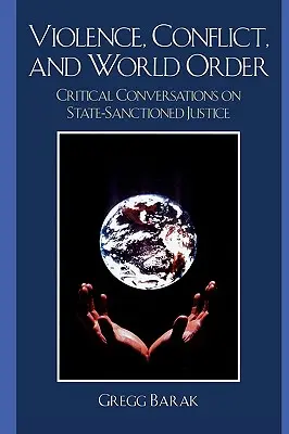 Przemoc, konflikt i porządek świata: Krytyczne rozmowy na temat sprawiedliwości sankcjonowanej przez państwo - Violence, Conflict, and World Order: Critical Conversations on State Sanctioned Justice