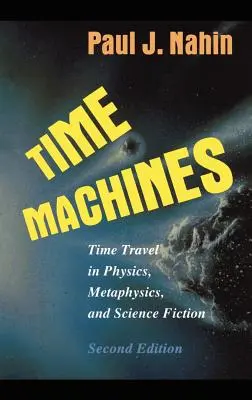 Wehikuły czasu: Podróże w czasie w fizyce, metafizyce i science fiction - Time Machines: Time Travel in Physics, Metaphysics, and Science Fiction