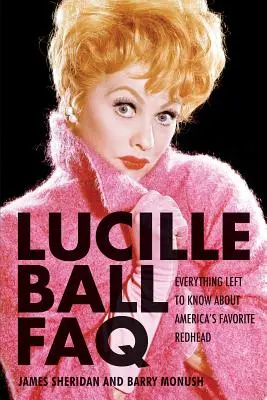 Lucille Ball FAQ: Wszystko, co warto wiedzieć o ulubionej rudowłosej Amerykance - Lucille Ball FAQ: Everything Left to Know About America's Favorite Redhead