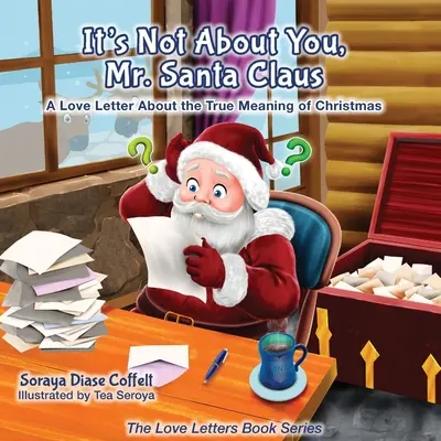 Nie chodzi o ciebie, panie Święty Mikołaju: List miłosny o prawdziwym znaczeniu Bożego Narodzenia - It's Not about You Mr. Santa Claus: A Love Letter about the True Meaning of Christmas