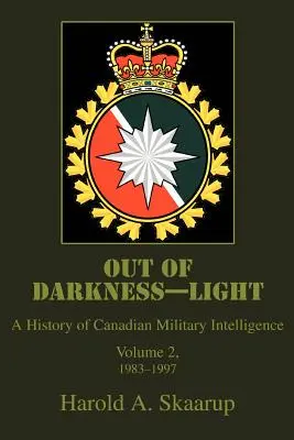 Out of Darkness--Light: Historia kanadyjskiego wywiadu wojskowego - Out of Darkness--Light: A History of Canadian Military Intelligence