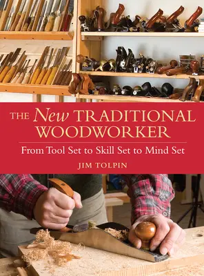 Nowy tradycyjny stolarz - od zestawu narzędzi, przez umiejętności, po umysł - New Traditional Woodworker - From Tool Set to Skill Set to Mind Set