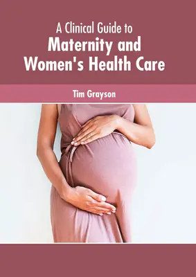 Kliniczny przewodnik po macierzyństwie i opiece zdrowotnej dla kobiet - A Clinical Guide to Maternity and Women's Health Care