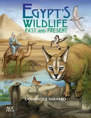 Dzika przyroda Egiptu: Przeszłość i teraźniejszość - Egypt's Wildlife: Past and Present