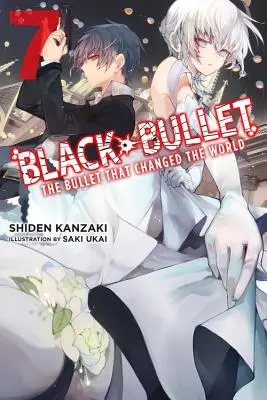 Black Bullet, Vol. 7 (Light Novel): Pocisk, który zmienił świat - Black Bullet, Vol. 7 (Light Novel): The Bullet That Changed the World