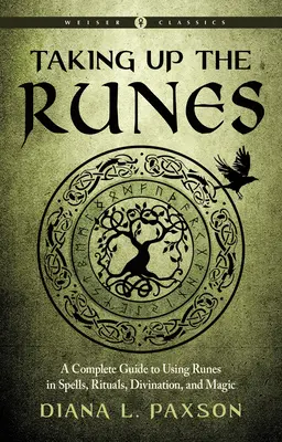 Taking Up the Runes: Kompletny przewodnik po używaniu run w zaklęciach, rytuałach, wróżbach i magii - Taking Up the Runes: A Complete Guide to Using Runes in Spells, Rituals, Divination, and Magic