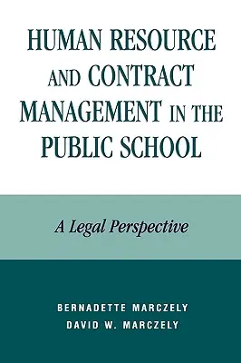Zarządzanie zasobami ludzkimi i kontraktami w szkole publicznej: Perspektywa prawna - Human Resource and Contract Management in the Public School: A Legal Perspective