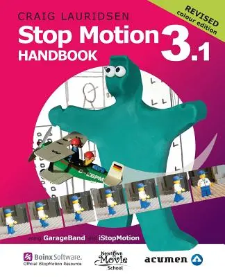 Podręcznik animacji poklatkowej 3.1 z wykorzystaniem GarageBand i iStopMotion: Po prostu najlepsza książka na świecie do nauki tworzenia filmów poklatkowych. - Stop Motion Handbook 3.1 using GarageBand and iStopMotion: Quite simply the best book in the world for learning how to make stop motion movies