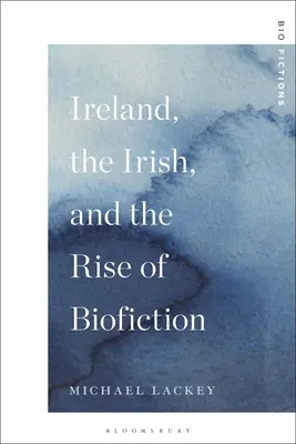 Irlandia, Irlandczycy i powstanie literatury biograficznej - Ireland, the Irish, and the Rise of Biofiction