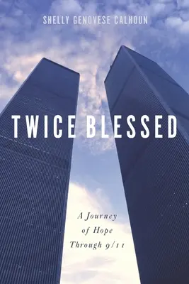 Podwójnie błogosławiony: Podróż nadziei przez 9/11 - Twice Blessed: A Journey of Hope through 9/11