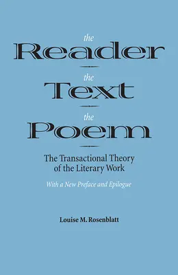 Czytelnik, tekst, wiersz: Transakcyjna teoria dzieła literackiego - The Reader, the Text, the Poem: The Transactional Theory of the Literary Work