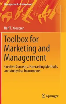 Zestaw narzędzi dla marketingu i zarządzania: Kreatywne koncepcje, metody prognozowania i instrumenty analityczne - Toolbox for Marketing and Management: Creative Concepts, Forecasting Methods, and Analytical Instruments