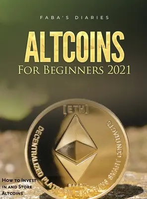 Altcoiny dla początkujących 2021: jak inwestować i przechowywać altcoiny - Altcoins For Beginners 2021: How to Invest in and Store Altcoins