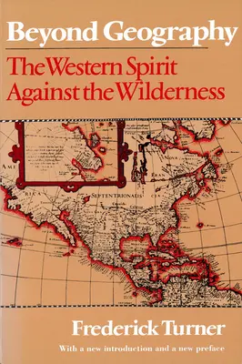 Poza geografią: Zachodni duch przeciw dzikiej przyrodzie - Beyond Geography: The Western Spirit Against the Wilderness