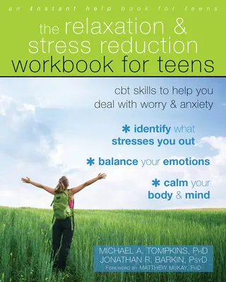 Podręcznik relaksacji i redukcji stresu dla nastolatków: Umiejętności CBT pomagające radzić sobie ze zmartwieniami i lękiem - The Relaxation and Stress Reduction Workbook for Teens: CBT Skills to Help You Deal with Worry and Anxiety